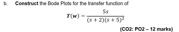 Solved b. Construct the Bode Plots for the transfer function | Chegg.com