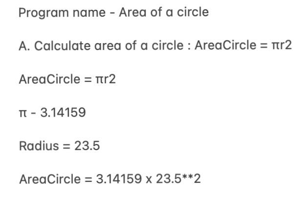 Solved Program name - Area of a circle A. Calculate area of | Chegg.com