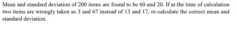 Solved Mean and standard deviation of 200 items are found to | Chegg.com
