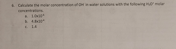 Solved 6. Calculate the molar concentration of OH−in water | Chegg.com