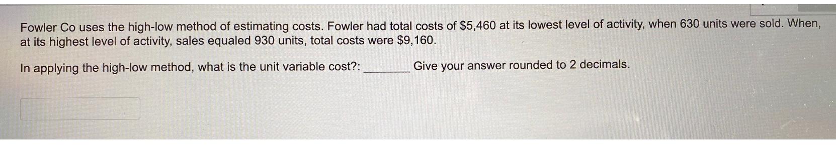 Solved Fowler Co uses the high-low method of estimating | Chegg.com