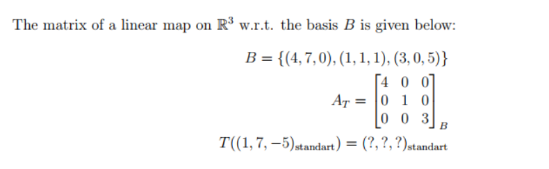 Solved The matrix of a linear map on Rºw.r.t. the basis B is | Chegg.com
