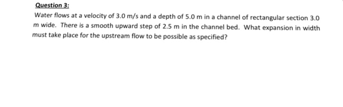 Solved Question 3: Water flows at a velocity of 3.0 m/s and | Chegg.com