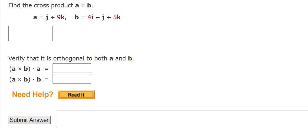 Solved Find The Cross Product A × B. A = J + 9k, B = 4i - J | Chegg.com