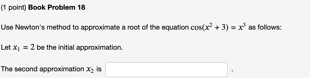 Solved Use Newtons Method To Approximate A Root Of The