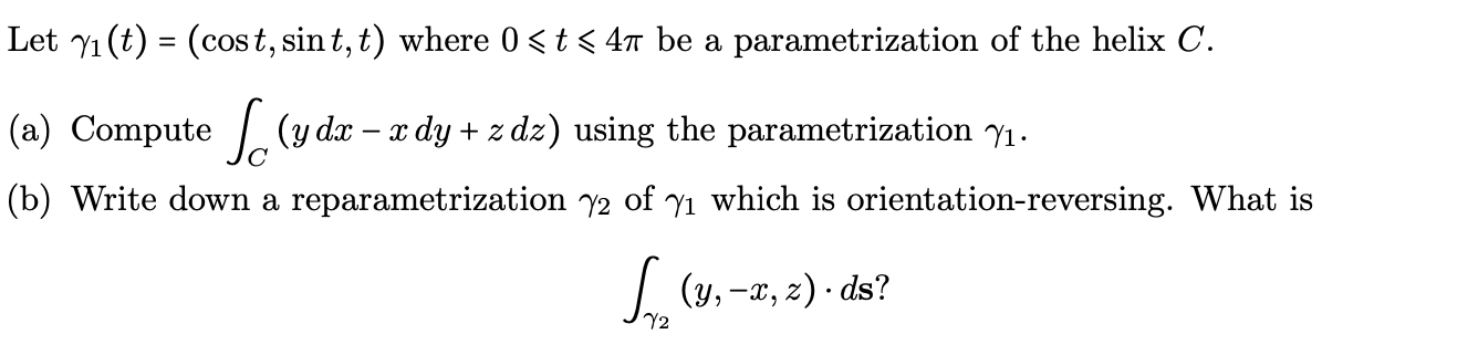 Solved Let γ1(t)=(cost,sint,t) where 0⩽t⩽4π be a | Chegg.com