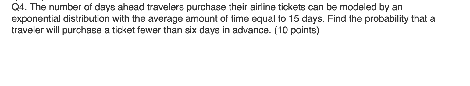 Solved Q4 The number of days ahead travelers purchase their Chegg com