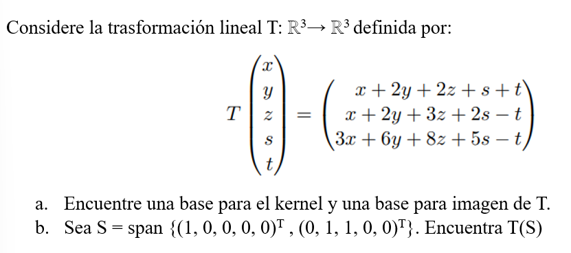 Considere la trasformación lineal \( \mathrm{T}: \mathbb{R}^{3} \rightarrow \mathbb{R}^{3} \) definida por: \[ T\left(\begin{