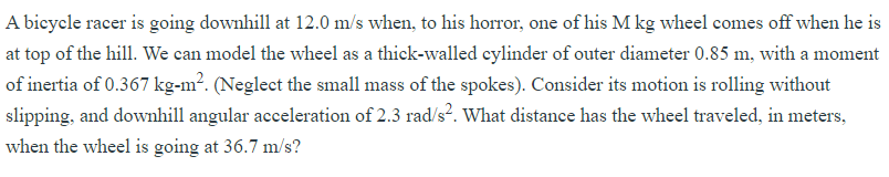 Solved A bicycle racer is going downhill at 12.0ms ﻿when, to | Chegg.com