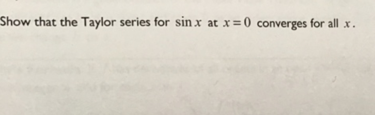 Solved Show that the Taylor series for sin x at x=0 | Chegg.com