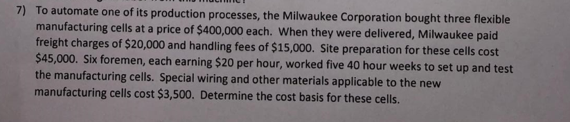 Solved 7) To automate one of its production processes, the | Chegg.com