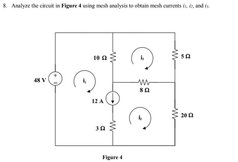 Solved 8. Analyze the circuit in Figure 4 using mesh | Chegg.com