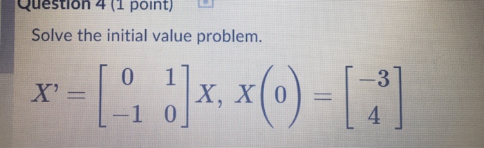 Solved Question 4 (1 point) Solve the initial value problem. | Chegg.com