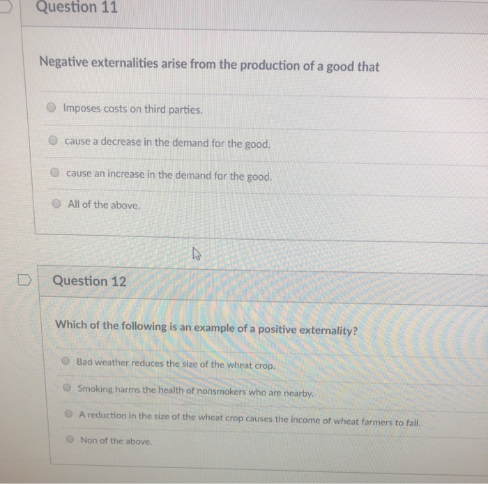 Solved Question 11 Negative externalities arise from the | Chegg.com