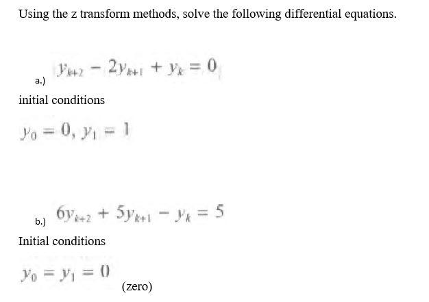 Solved Using the z transform methods, solve the following | Chegg.com
