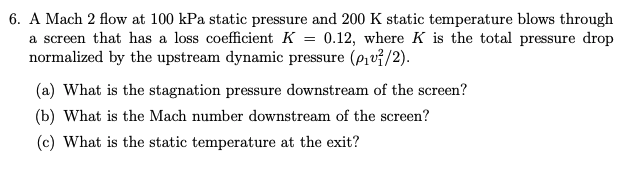 Solved 6. A Mach 2 flow at 100 kPa static pressure and 200 K | Chegg.com