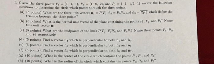 Solved 1. Given the three points P = (1, 1, 1), = (1, 0, 2), | Chegg.com