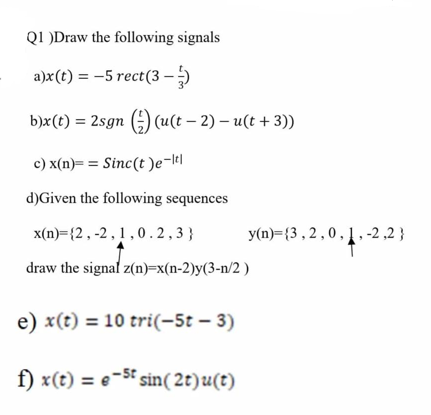 Solved Q1 Draw The Following Signals A X T 5 Rect 3 Chegg Com