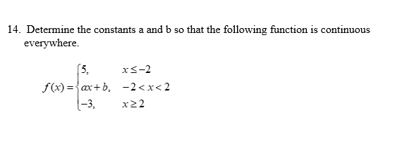 4. Determine the constants a and \( b \) so that the following function is continuous everywhere.
\[
f(x)=\left\{\begin{array