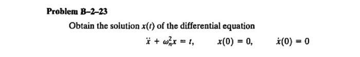 Solved Problem B-2-23 Obtain The Solution X(t) Of The | Chegg.com