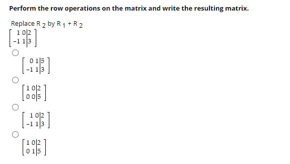 Solved Perform the row operations on the matrix and write Chegg