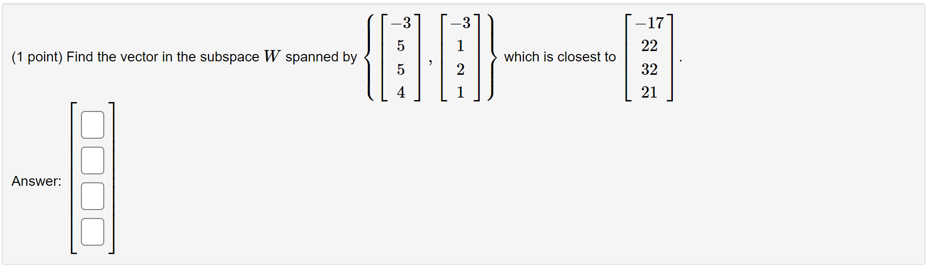 Solved 3 3 -17 22 (1 point) Find the vector in the subspace | Chegg.com