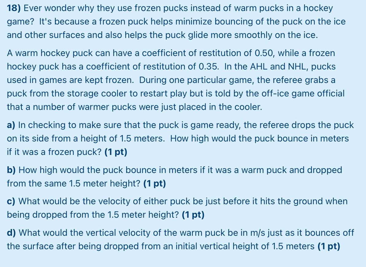 Solved 18) Ever wonder why they use frozen pucks instead of