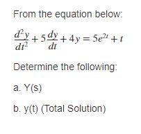 Solved From the equation below: dy + 5 dy + 4y = 5e” + 1 + | Chegg.com