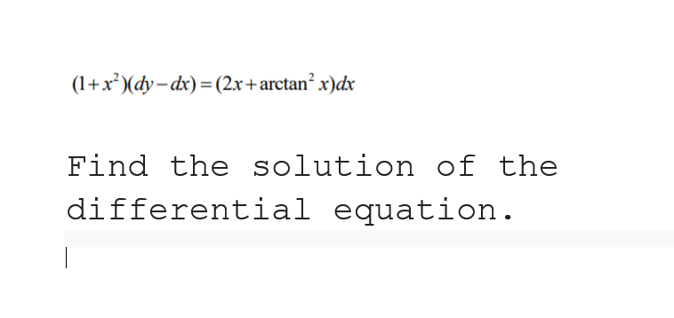 Solved (1+x²)(dy - dx) = (2x+arctan’ x)dx Find the solution | Chegg.com