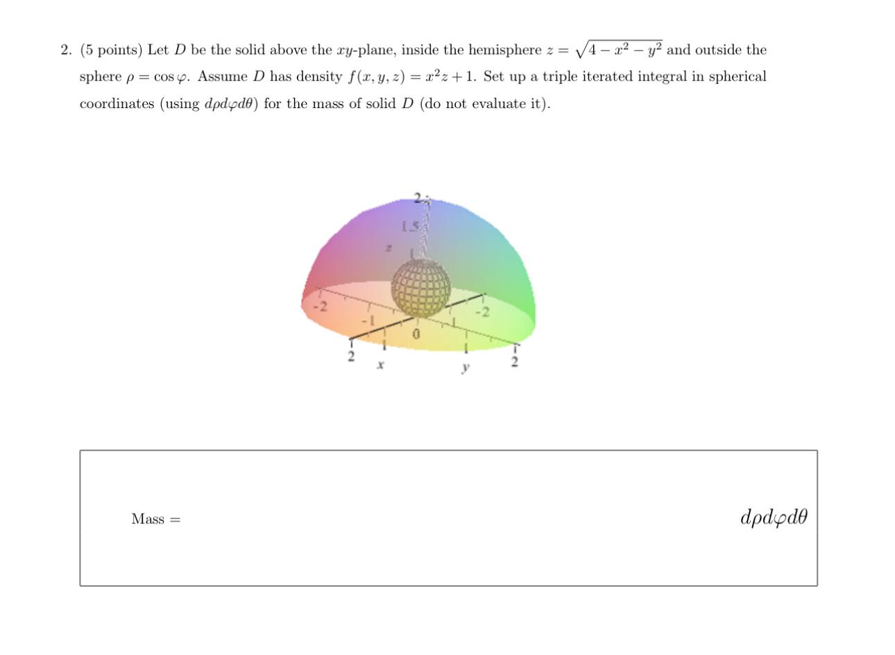 Solved 2 5 Points Let D Be The Solid Above The X Chegg Com