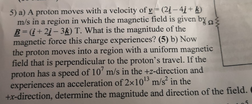 Solved 5) A) A Proton Moves With A Velocity Of Y (2i-41+) | Chegg.com