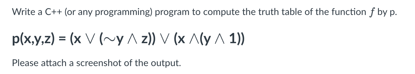 Solved Write a C++ program to compute the truth table of | Chegg.com