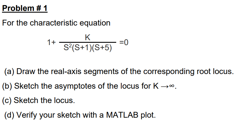 Solved Problem #1 For the characteristic equation K 1+ | Chegg.com