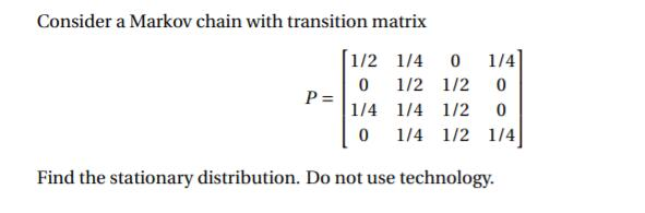 Solved Consider a Markov chain with transition matrix 1/2 | Chegg.com