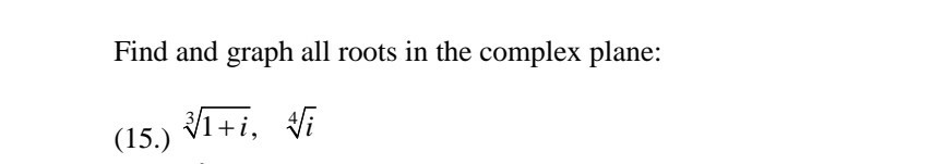 Solved Find and graph all roots in the complex plane: (15.) | Chegg.com