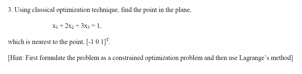Solved 3. Using classical optimization technique, find the | Chegg.com