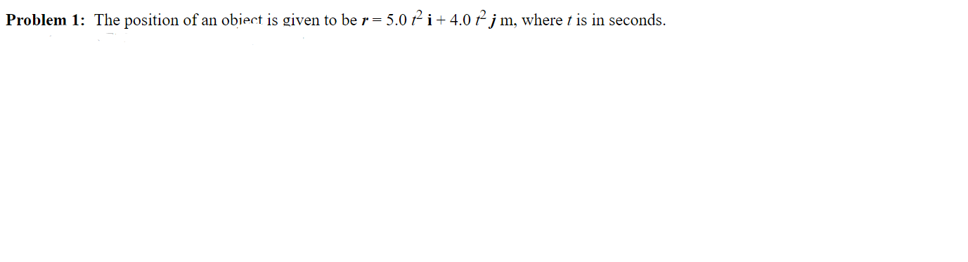 Solved Problem 1: The position of an object is given to be | Chegg.com