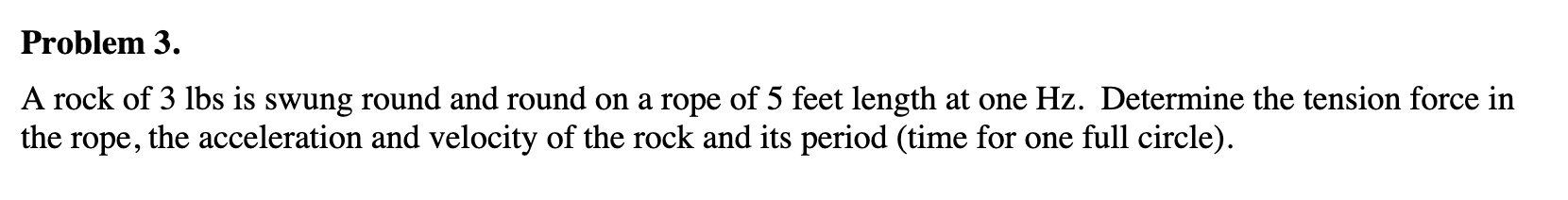 Solved A rock of \\( 3 \\mathrm{lbs} \\) is swung round and | Chegg.com