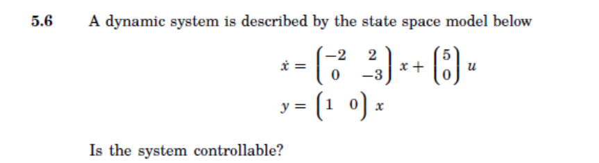 Solved 5.6 A dynamic system is described by the state space | Chegg.com