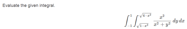 Solved Evaluate the given integral. dy dx x2 + y2 | Chegg.com