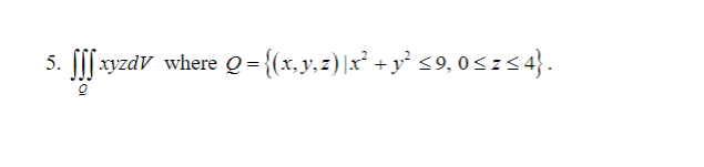 Solved where Q={(x,y,z)|x2+y2≤9,0≤z≤4}. | Chegg.com