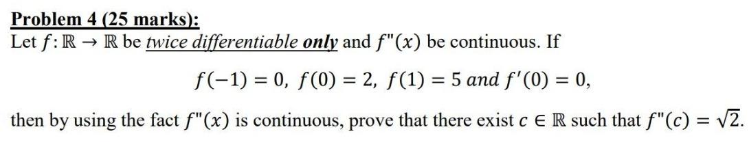Solved Problem 4 (25 marks): Let f:R→R be twice | Chegg.com