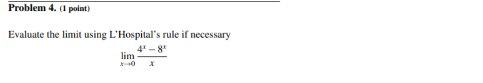 Solved Problem 4. (1 point) Evaluate the limit using | Chegg.com