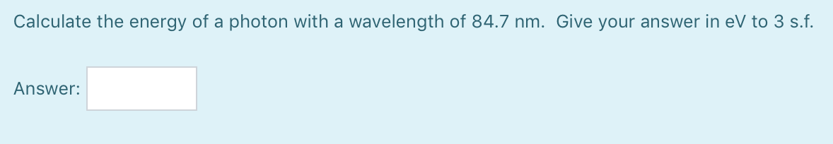 calculate the energy of a photon of wavelength 250a0