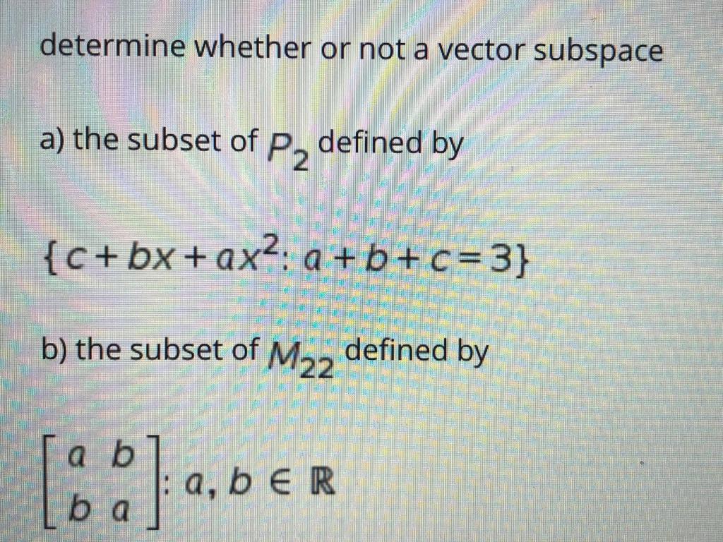 Solved Determine Whether Or Not A Vector Subspace A) The | Chegg.com