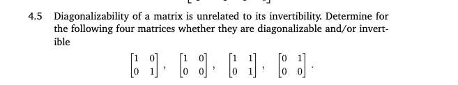 Solved 4.5 Diagonalizability of a matrix is unrelated to its | Chegg.com