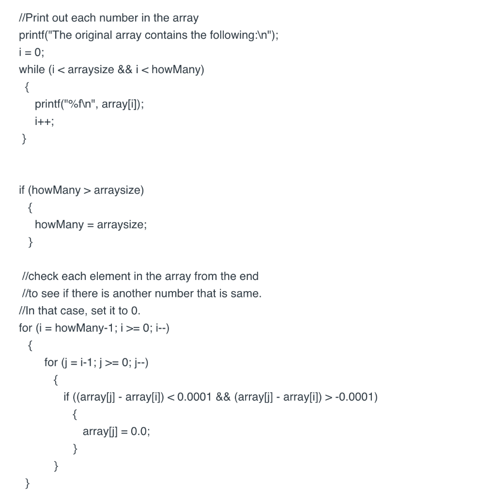//Print out each number in the array printf(The original array contains the following:n); i = 0; while (i < arraysize && i