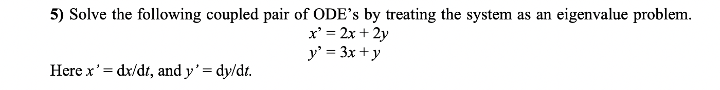 Solved 5) Solve the following coupled pair of ODE’s by | Chegg.com