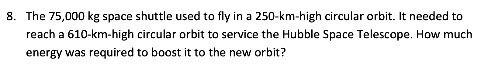 Solved 8. The 75,000 kg space shuttle used to fly in a | Chegg.com