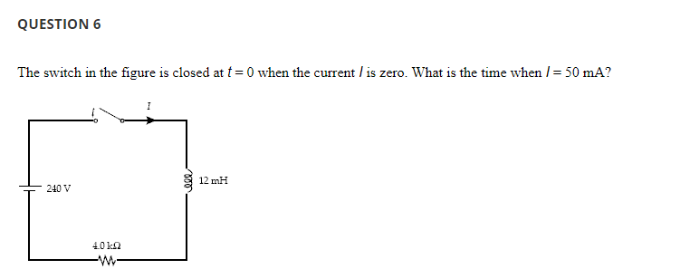 Solved QUESTION 6 The switch in the figure is closed at t=0 | Chegg.com